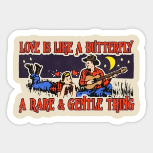 Love Is Like a Butterfly, a Rare and Gentle Thing Sticker